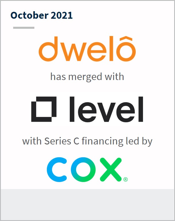 October 2021 Dwelo has merged with Level with series C financing led by  Cox.