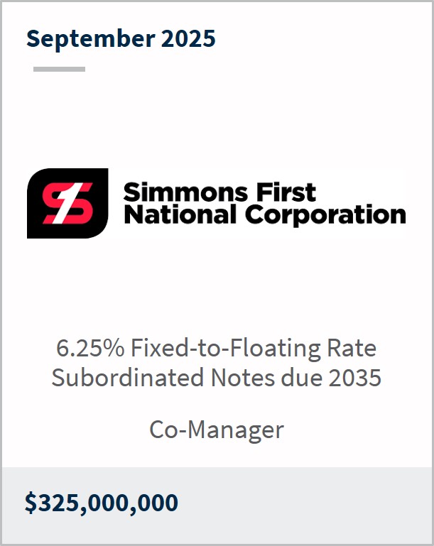 September 2025 Simmons First National Corporation 6.25% Fixed-to-Floating Rate Subordinated Notes due 2035 Co-Manager $325,000,000