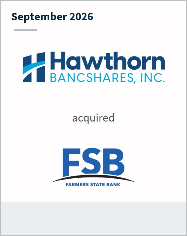 September 2026 Hawthorn Bancshares, Inc. acquired FSB Farmers State Bank