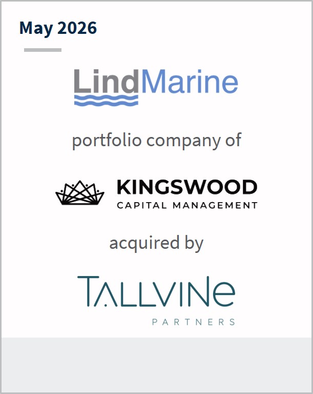 May 2026 Lind Marine portfolio company of Kingswood Capital Management acquired by Tallvine Partners