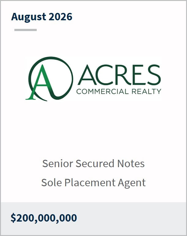 August 2026 ACRES COMMERCIAL REALTY Senior Secured Notes Sole Placement Agent $200,000,000
