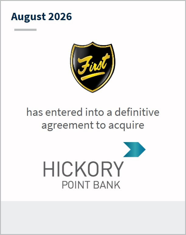 August 2026 First has entered into a definitive agreement to acquire Hickory Point Bank