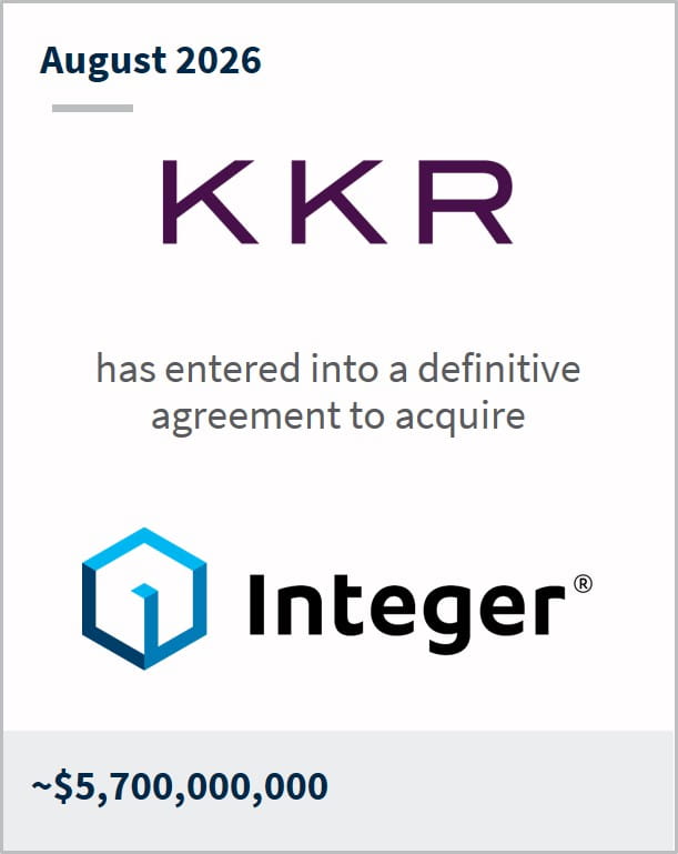 August 2026 KKR has entered into a definitive agreement to acquire Integer ~$5,700,000,000