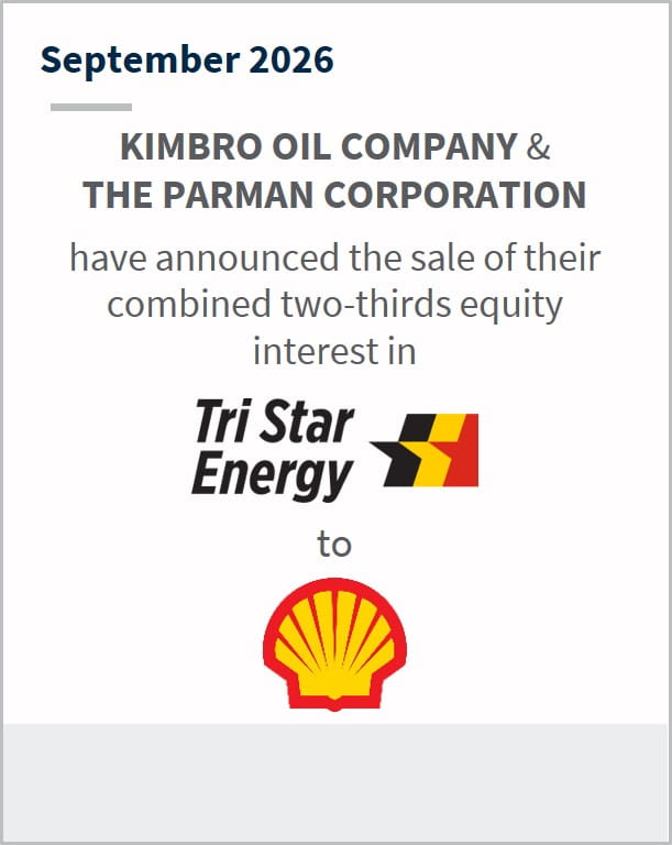September 2026 Kimbro Oil Company & the Parman Corporation have announced the sale of their combined two-thirds equity interest in Tri Star Energy to Shell